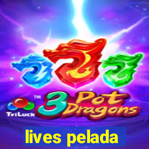 lives pelada